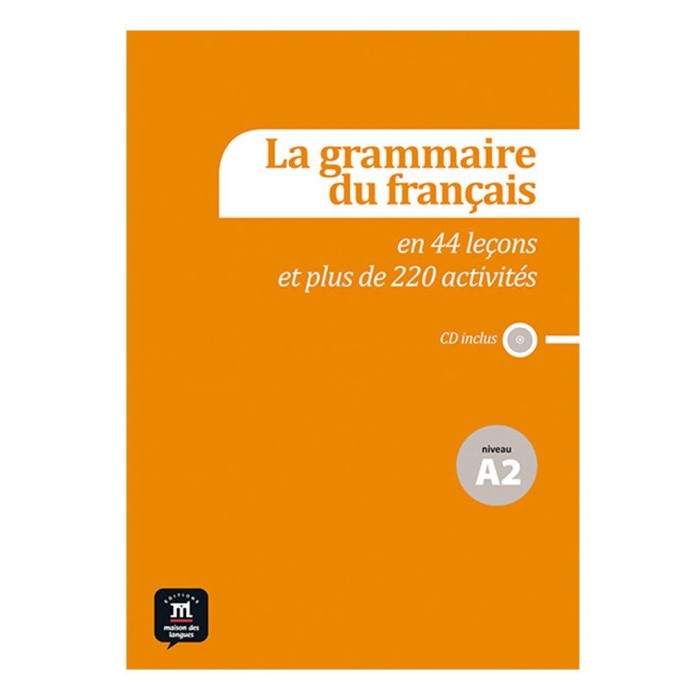 La grammaire du français A2 en 44 leçons et plus de 220 activités + CD : Workbook and Audio CD
