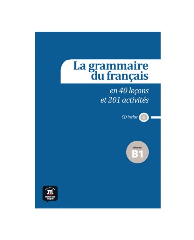 La grammaire du français B1 en 40 leçons et plus de 201 activités + CD : Workbook and Audio CD