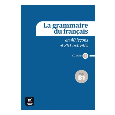 La grammaire du français B1 en 40 leçons et plus de 201 activités + CD : Workbook and Audio CD