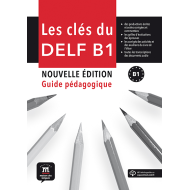 Les Clés du nouveau DELF B1: Teacher's Manual Les Clés du nouveau DELF B1: Teacher's Manual