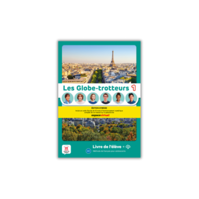 Les Globe-trotteurs 1: Édition hybride – Livre de l’élève Les Globe-trotteurs 1: Édition hybride – Livre de l’élève