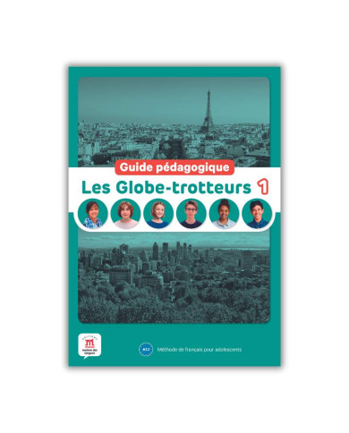 Les Globe-trotteurs 1: Guide pédagogique Les Globe-trotteurs 1: Guide pédagogique