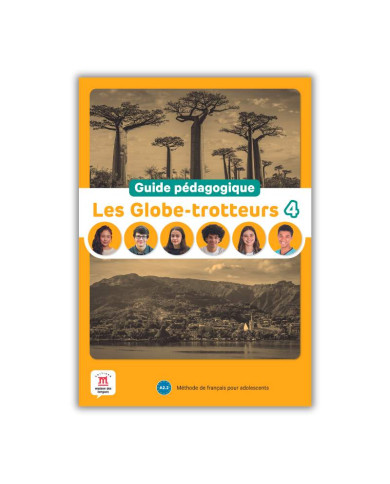 Les Globe-trotteurs 4: Guide pédagogique Les Globe-trotteurs 4: Guide pédagogique