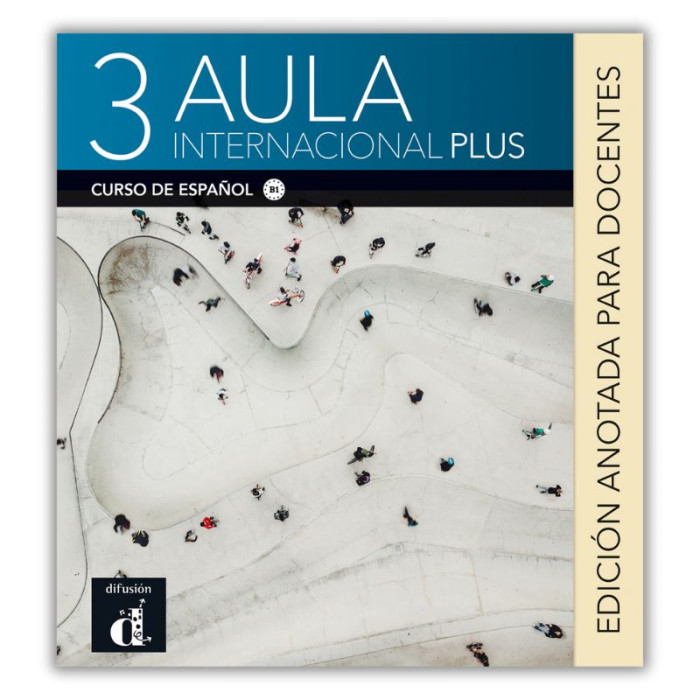Aula internacional plus 3 : Guide pédagogique – Edition annotée Aula internacional plus 3 : Guide pédagogique – Edition annotée