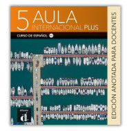 Aula internacional plus 5 : Guide pédagogique – Edition annotée Aula internacional plus 5 : Guide pédagogique – Edition annotée