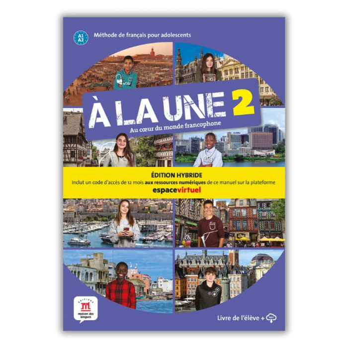 À la Une 2: Édition hybride – Livre de l’élève À la Une 2: Édition hybride – Livre de l’élève