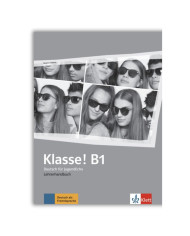 Klasse! B1 : Teacher's Manual Klasse! B1 : Teacher's Manual